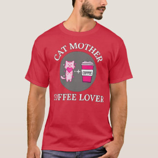 Cat Mother Coffee Lover 113 T-Shirt