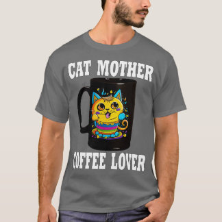 Cat Mother Coffee Lover 137 T-Shirt