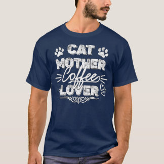 Cat Mother Coffee Lover 191 T-Shirt
