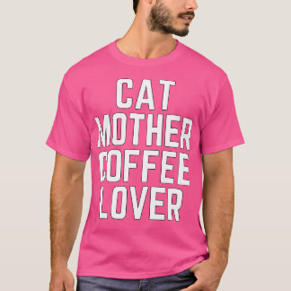 Cat Mother Coffee Lover 98 T-Shirt