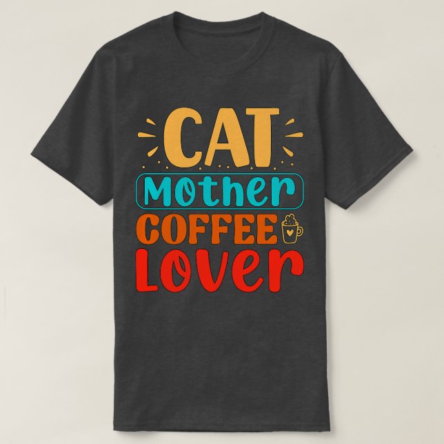 Cat Mother Coffee Lover Funny Cat T-Shirt (Design vorne)