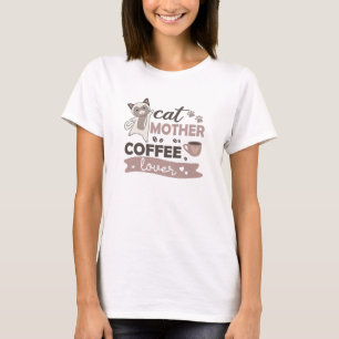 Cat Mother Coffee Lover Niedlich Cats Cup of Coffe T-Shirt