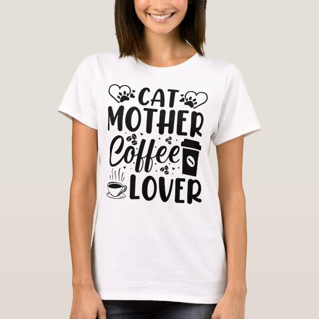 Cat Mother Coffee Lover T-Shirt (Vorderseite)