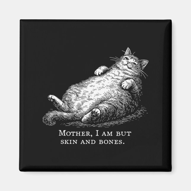 Cat Mother I Am But Skin And Bones For Women Men F Magnet (Vorne)