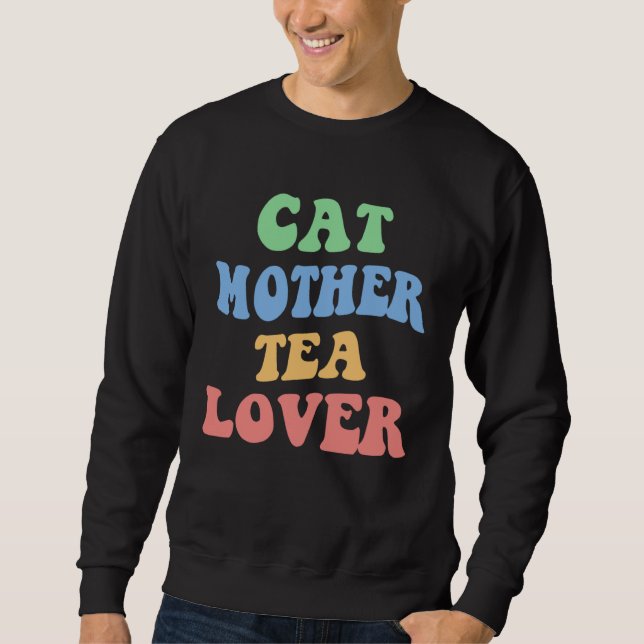 Cat Mother Tea  Kitten Mom Girl Tea Love Cat Lady Sweatshirt (Vorderseite)