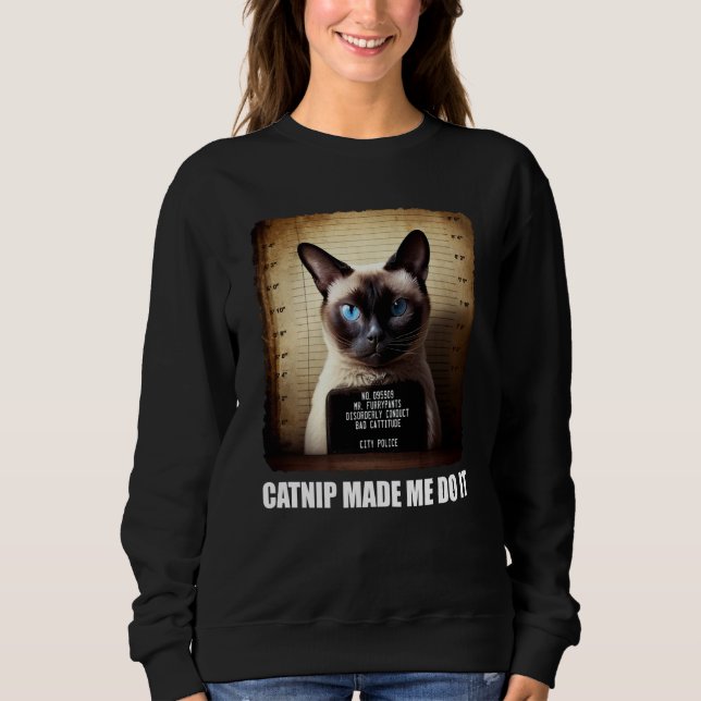 Cat Mugshot  Catnip Made Me Do It   Cat Sweatshirt (Vorderseite)