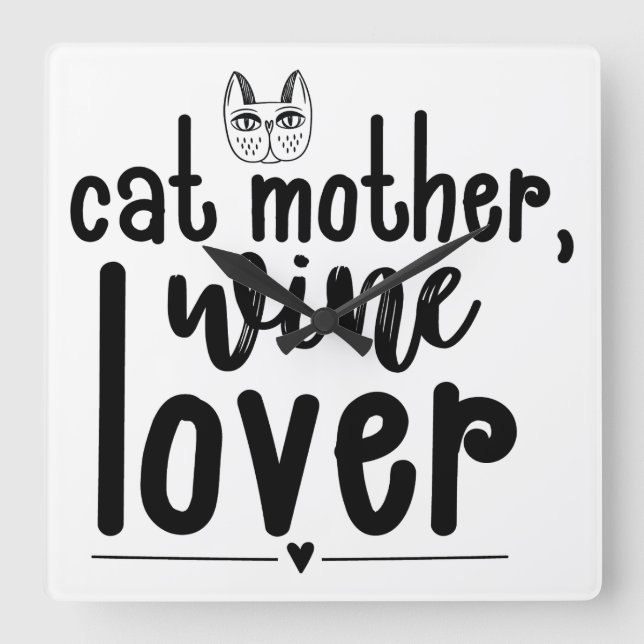 CAT-MUTTER WEINLOVER-SPRICHWORT QUADRATISCHE WANDUHR (Vorderseite)