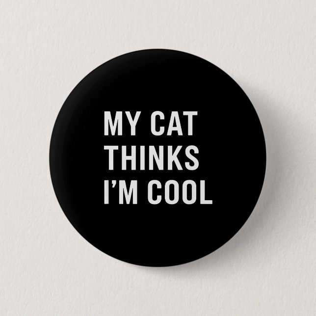 Cat - My Cat Thinks I'm Cool Funny Cat Lover State Button (Vorderseite)