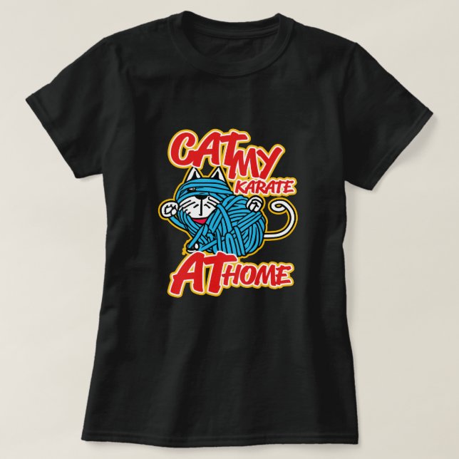 Cat My Karate at at Zuhause T-Shirt (Design vorne)