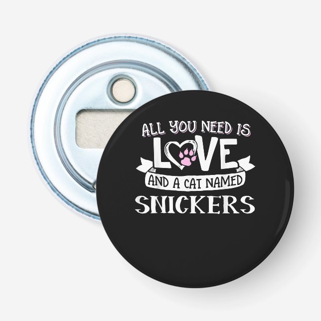 Cat Name Snickers Lovers | Alles, was Sie brauchen Flaschenöffner (Vorderseite)