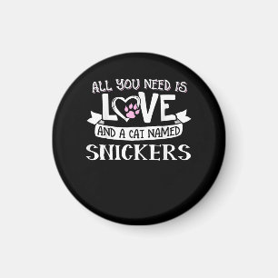 Cat Name Snickers Lovers   Alles was Sie brauchen  Magnet