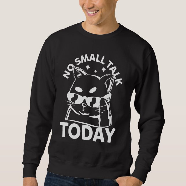 Cat   No Small Talk Today     Cat Meme Sweatshirt (Vorderseite)