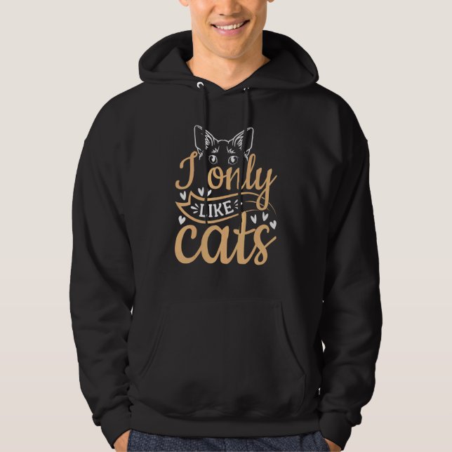 Cat Owner Cute Cat  I Only Like Cats Hoodie (Vorderseite)