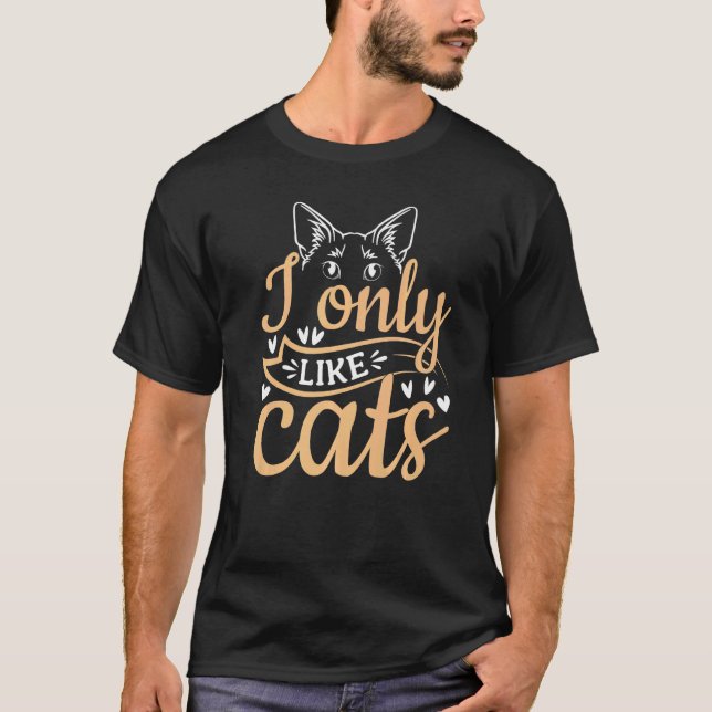 Cat Owner Cute Cat I Only Like Cats T-Shirt (Vorderseite)