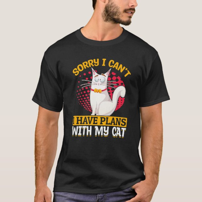 Cat  Owner  Sorry I Can't I Have Plans With My Cat T-Shirt (Vorderseite)
