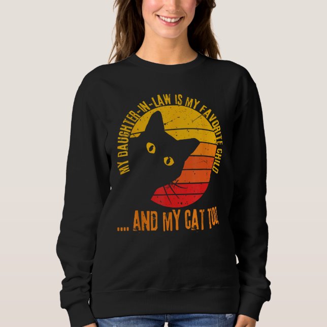 Cat Owners My Daughter in law Is My Favorite Child Sweatshirt (Vorderseite)