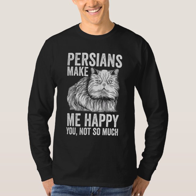 Cat   Persians Make Me Happy You Not So Much T-Shirt (Vorderseite)