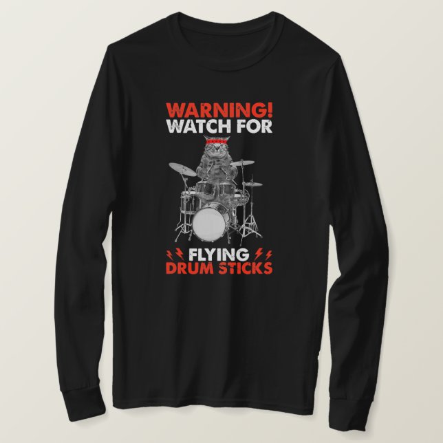 Cat Playing Drums Warning Watch for Flying Drum T-Shirt (Design vorne)