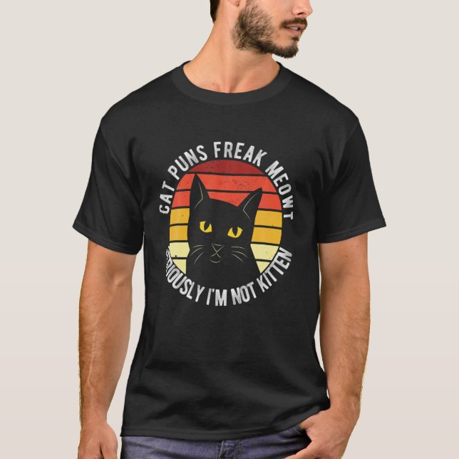 Cat Puns Freak Meowt Ernsthaft bin ich nicht Kitte T-Shirt (Vorderseite)