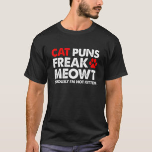 Cat Puns Freak Meowt Ernsthaft T-Shirt