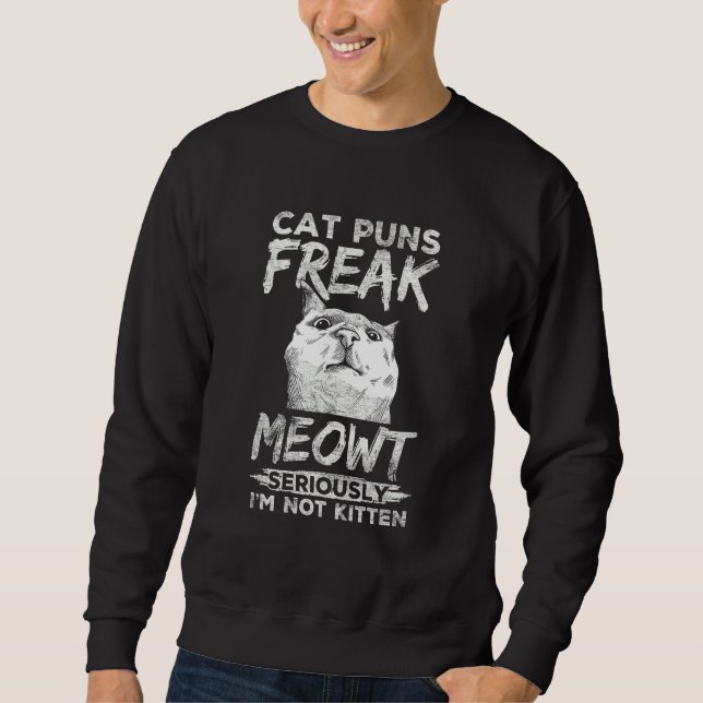 Cat Puns Freak Meowt Funny Pet Besitzer Eltern Kit Sweatshirt (Vorderseite)