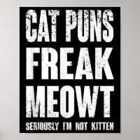 Cat Puns Freak Meowt - Im Ernst nicht im Kitten Sp