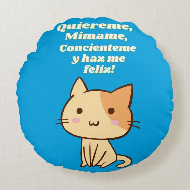 Cat quote quiereme mimame y hazme feliz rundes kissen (Vorderseite)