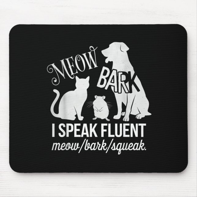 Cat Rat Dog Owner I Speak Fluent Meow Bark Squeak  Mousepad (Vorne)