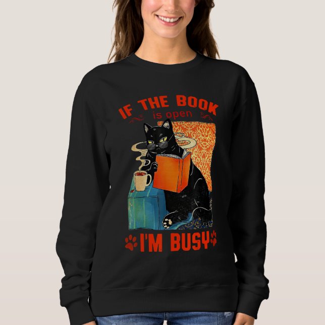 CAT READ BOOKS IF THE BOOK IS OPEN IM BUSY CUTE SWEATSHIRT (Vorderseite)