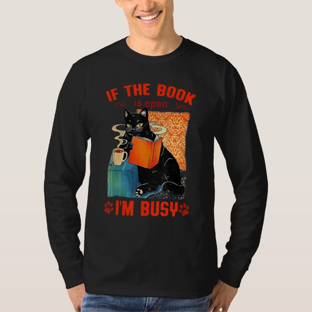 CAT READ BOOKS IF THE BOOK IS OPEN IM BUSY CUTE T-Shirt (Vorderseite)