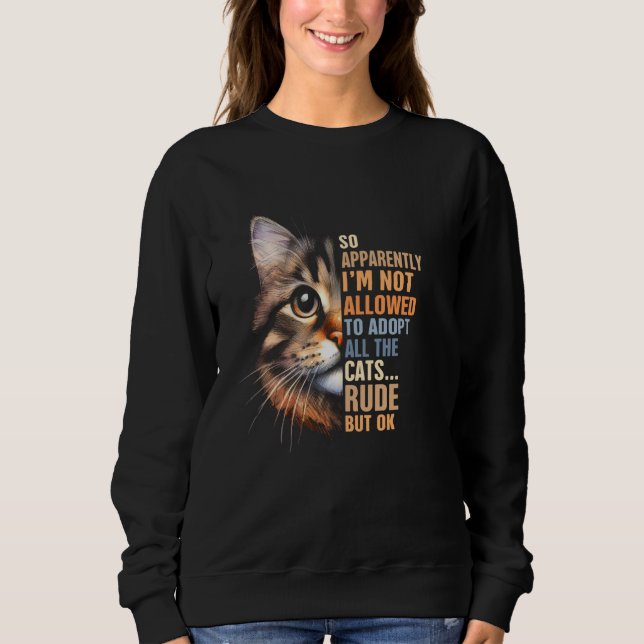Cat Rescue Adoption Ich bin nicht berechtigt, alle Sweatshirt (Vorderseite)