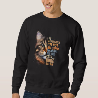 Cat Rescue Adoption Ich bin nicht berechtigt, alle Sweatshirt