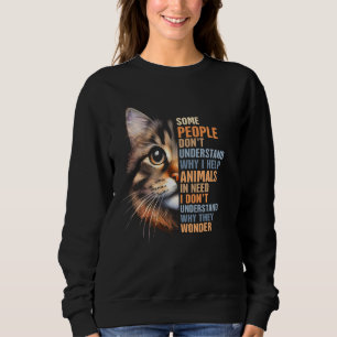 Cat Rescue Manche verstehen nicht, warum ich helfe Sweatshirt