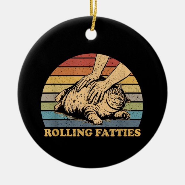 Cat Rolling Fatties Funny Keramik Ornament (Vorne)