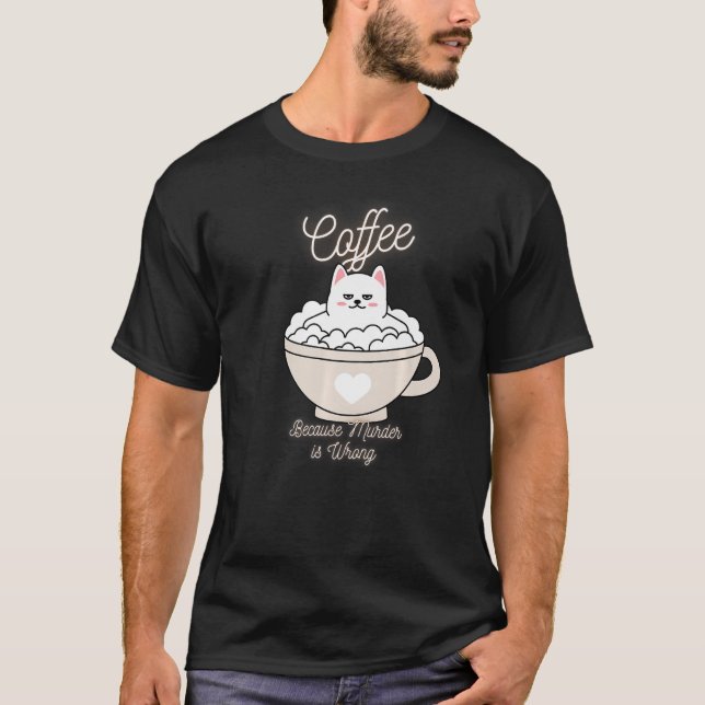 Cat Sarcasm Meme lustigen Kaffee, weil Mord ist Kr T-Shirt (Vorderseite)