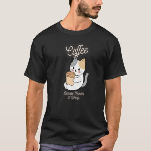 Cat Sarcasm Meme lustigen Kaffee, weil Mord ist Kr T-Shirt
