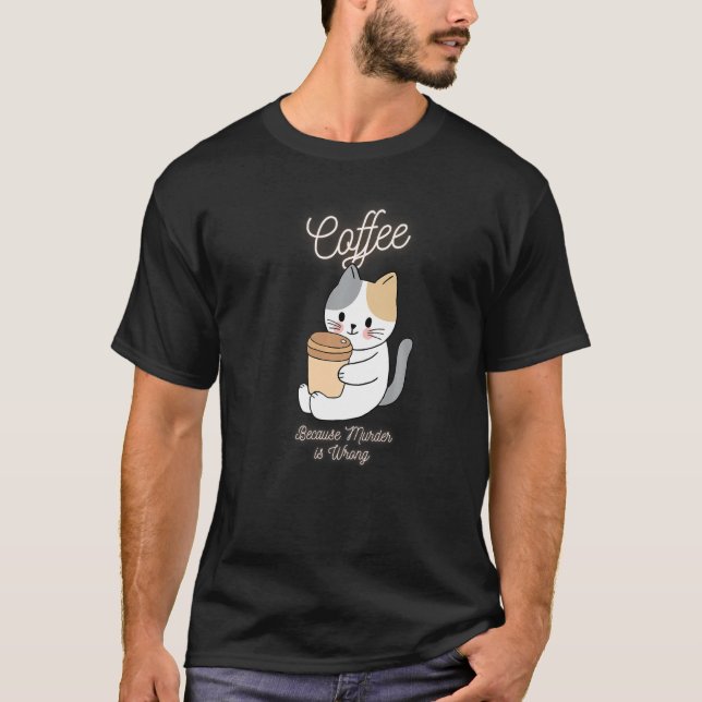 Cat Sarcasm Meme lustigen Kaffee, weil Mord ist Kr T-Shirt (Vorderseite)