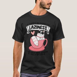Cat Saying Laziness Saying Muffle 7 T-Shirt