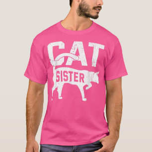 Cat Sister Kitten Pet Eigentümer Meow  T-Shirt