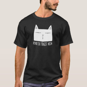 Cat Statement-Sprichwort Genervt Irony Sarcasm Ner T-Shirt