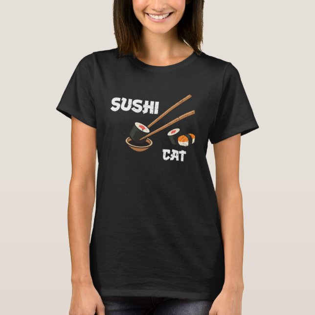 Cat Sushi Cat  Sushi Sayings T-Shirt (Vorderseite)
