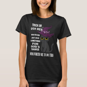 Cat Trick oder Behandlung Ich bin gezwungen, hier  T-Shirt