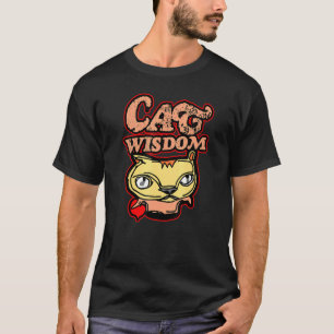 Cat Weisheit hören Ihre Katze Die Katze weiß Cat W T-Shirt