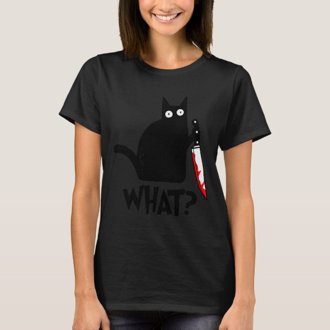 Cat What_ Funny Black Cat Murderous Cat With Knife T-Shirt (Vorderseite)