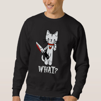 Cat What Murderous Cat with Knife cat Sweatshirt