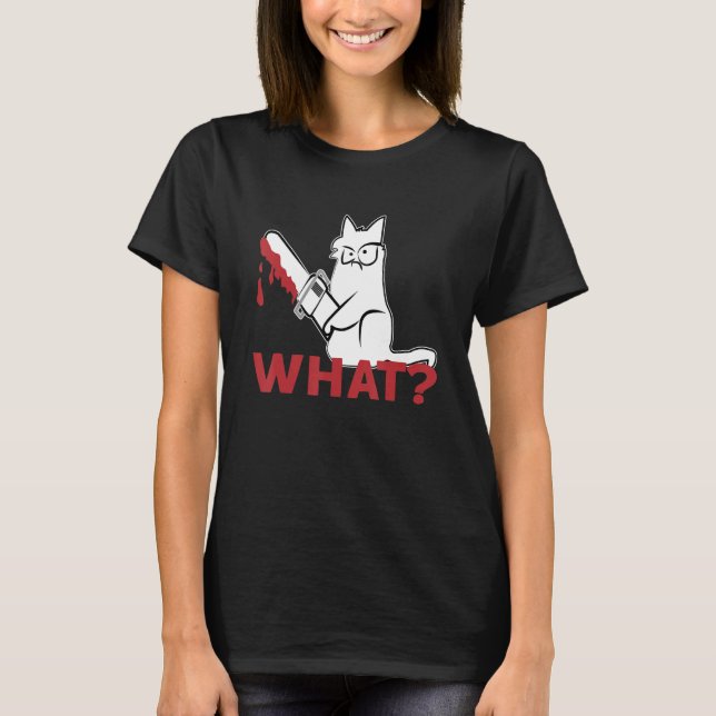 Cat What   White Cat  Murderous Cat With chainsaw T-Shirt (Vorderseite)