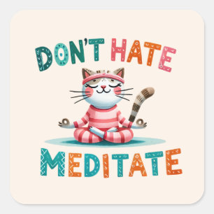 Cat Yoga Pose - Hass nicht, meditiere Quadratischer Aufkleber