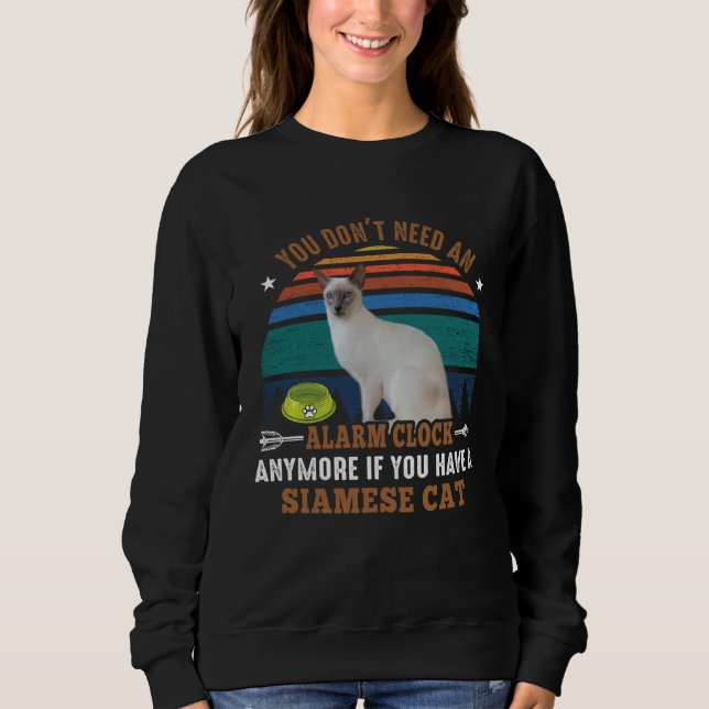 Cat  You don t need an alarm clock anymore  Siam c Sweatshirt (Vorderseite)