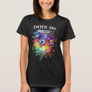 Catch Em Aussie Australian Shepherd Humor 1 T-Shirt