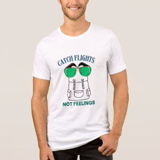 Catch Flights Not Feelings – Funny Travel Quote  Tri-Blend Shirt